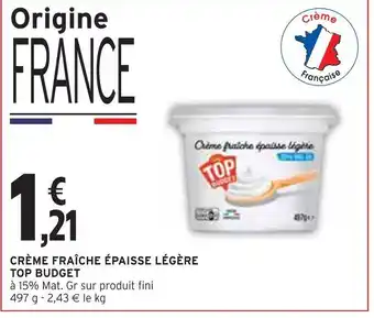 Intermarché Top budget crème fraîche épaisse légère offre