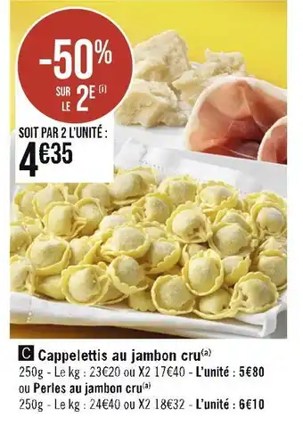 Casino Supermarchés Cappelettis au jambon cru offre
