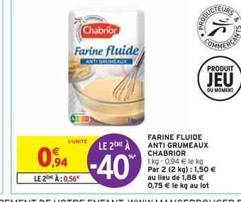 Intermarché Chabrior farine fluide anti grumeaux offre