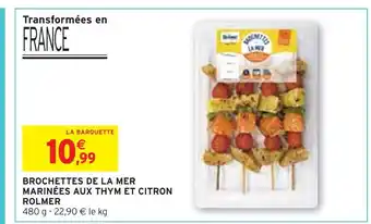 Intermarché Rolmer brochettes de la mer marinées aux thym et citron offre