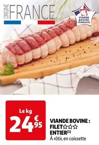Auchan VIANDE BOVINE: 95 FILET✩✩✩ ENTIER (¹) offre