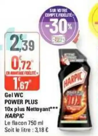 G20 Gel WC POWER PLUS 10x plus Nettoyant*** HARPIC offre