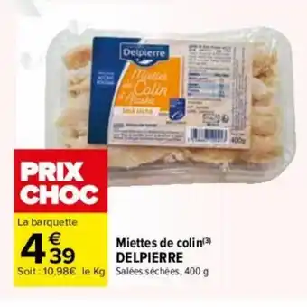 Carrefour Miettes de colin(3) DELPIERRE offre