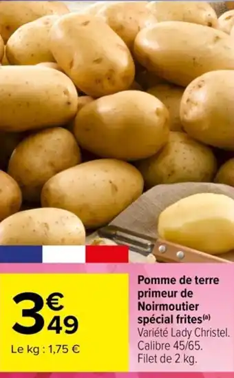 Carrefour Pomme de terre primeur de Noirmoutier spécial frites (a) Variété Lady Christel. Calibre 45/65. Filet de 2 kg. offre