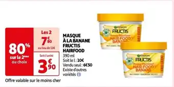 Auchan MASQUE À LA BANANE FRUCTIS HAIRFOOD 390 ml Soit le l: 10€ Vendu seul: 6€50 Existe d'autres variétés offre