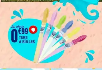 La Foir'Fouille Tube a bulles offre