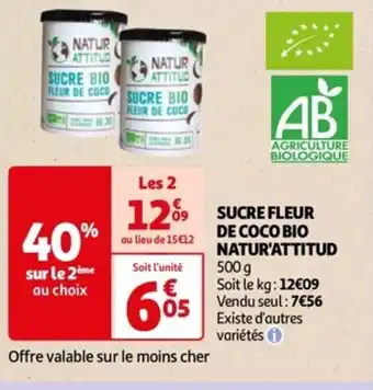Auchan SUCRE FLEUR DE COCO BIO NATUR'ATTITUD 500 g Soit le kg: 12€09 Vendu seul: 7€56 Existe d'autres variétés i offre