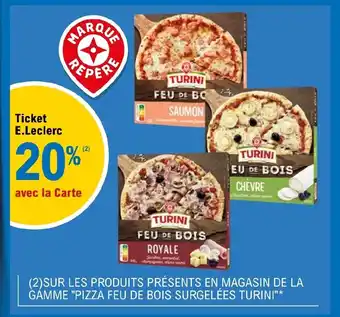 E.Leclerc (2)SUR LES PRODUITS PRÉSENTS EN MAGASIN DE LA GÁMME "PIZZA FEU DE BOIS SURGELÉES TURINI"* offre