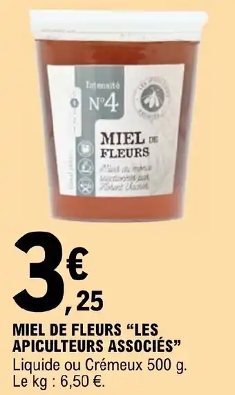 E.Leclerc MIEL DE FLEURS "LES APICULTEURS ASSOCIÉS" Liquide ou Crémeux 500 g. Le kg : 6,50 €. offre