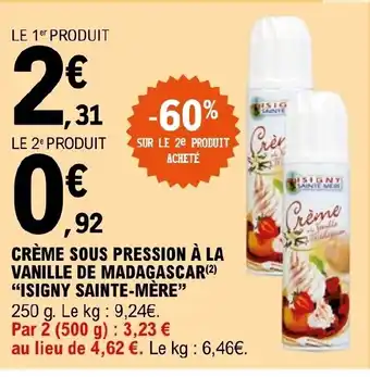 E.Leclerc CRÈME SOUS PRESSION À LA VANILLE DE MADAGASCAR (2) "ISIGNY SAINTE-MÈRE" offre