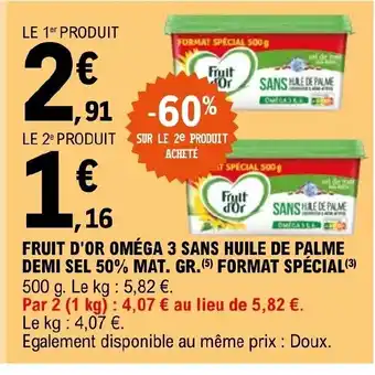 E.Leclerc FRUIT D'OR OMÉGA 3 SANS HUILE DE PALME DEMI SEL 50% MAT. GR.(5) FORMAT SPÉCIAL (3) offre