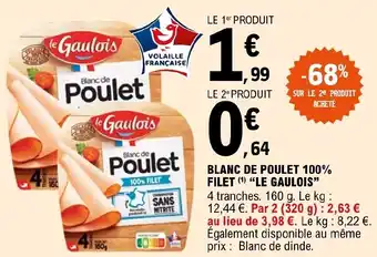 E.Leclerc BLANC DE POULET 100% FILET (¹) "LE GAULOIS" offre
