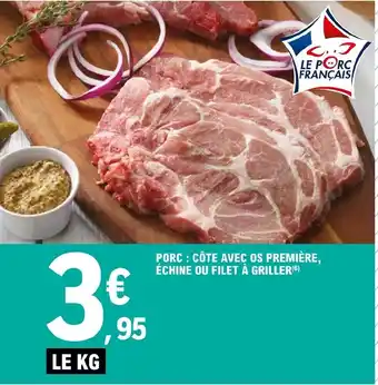 E.Leclerc PORC : CÔTE AVEC OS PREMIÈRE, ÉCHINE OU FILET À GRILLER (6) offre