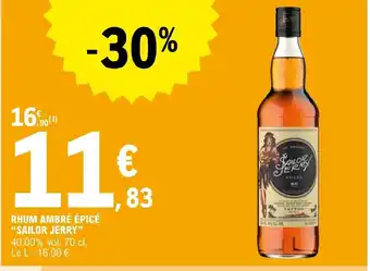 E.Leclerc RHUM AMBRÉ ÉPICÉ "SAILOR JERRY" 40.00% vol. 70 cl. Le L : 16,90 €. offre