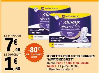 E.Leclerc SERVIETTES POUR FUITES URINAIRES "ALWAYS DISCREET" offre