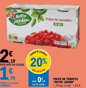 E.Leclerc PULPE DE TOMATES "NOTRE JARDIN" offre