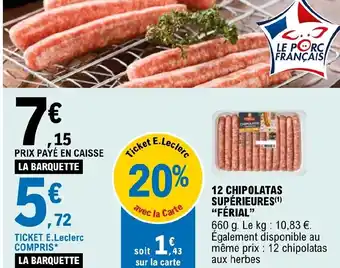 E.Leclerc 12 CHIPOLATAS SUPÉRIEURES(¹) "FÉRIAL" offre