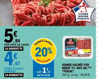 E.Leclerc VIANDE HACHÉE PUR BOEUF 5% MAT.GR.(4)(1) "FÉRIAL" offre