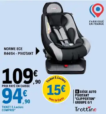 E.Leclerc SIÈGE AUTO PIVOTANT "CLIPPERTON" GROUPE 0/1 offre