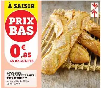 Super U Baguette la croustillante prix mini offre