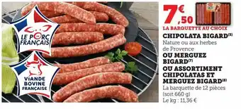 Super U Chipolata bigard ou merguez bigard ou assortiment chipolatas et merguez bigard offre