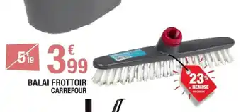 Carrefour BALAI FROTTOIR CARREFOUR offre