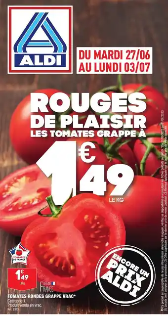ALDI TOMATES RONDES GRAPPE VRAC* Catégorie 1. Produit vendu en vrac. offre
