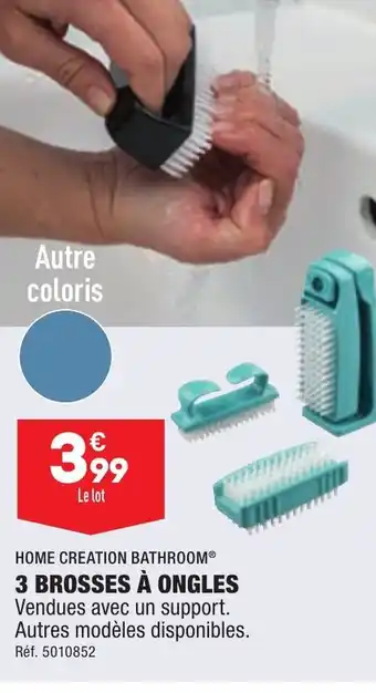 ALDI HOME CREATION BATHROOM® 3 BROSSES À ONGLES Vendues avec un support. Autres modèles onibles. offre