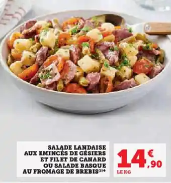Super U SALADE LANDAISE AUX EMINCÉS DE GÉSIERS ET FILET DE CANARD OU SALADE BASQUE AU FROMAGE DE BREBIS offre