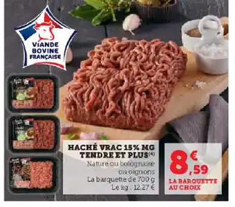 Super U HACHÉ VRAC 15% MG TENDRE ET PLUS(4) Nature ou bolognaise offre