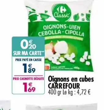 Carrefour Market PRIX CAGNOTTE DÉDUITE Oignons en cubes offre