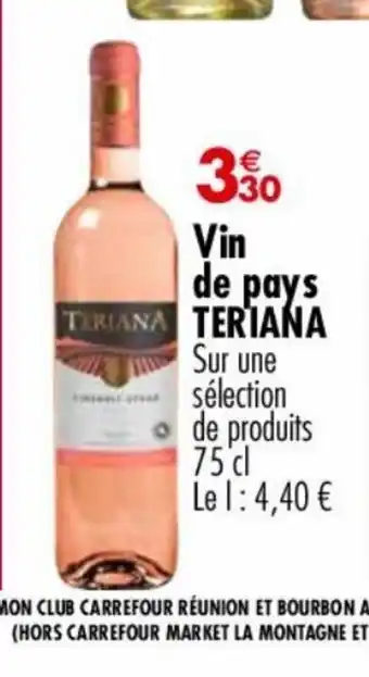 Carrefour Market Vin de pays TERIANA TERIANA JUST Sur une sélection offre