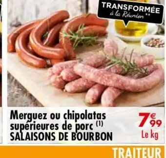 Carrefour Market Merguez ou chipolatas supérieures de porc (¹) SALAISONS DE BOURBON offre