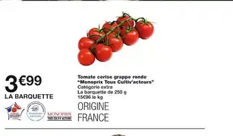 Monoprix Monoprix tous cultiv’acteurs tomate cerise grappe ronde offre