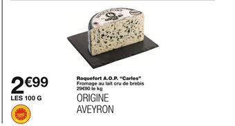 Monoprix Carles roquefort a.o.p offre