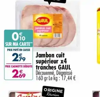 Carrefour Market Jambon supérieur x4 tranches GAUL Découenné, Dégraissé 160 gr Le kg: 17,44 € offre