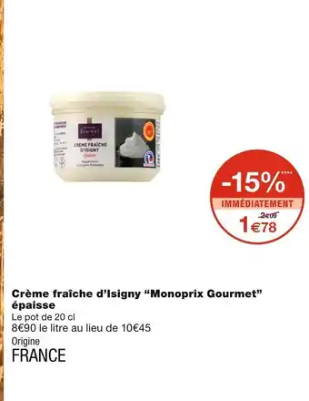 Monoprix Monoprix gourmet crème fraîche d’isigny offre