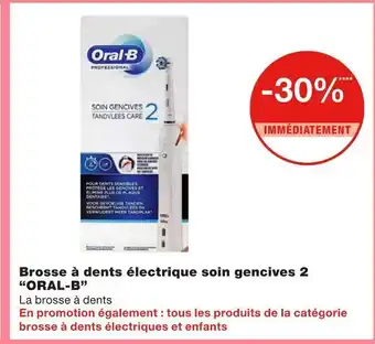 Monoprix Oral-b brosse à dents électrique soin gencives 2 offre