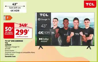 Auchan Tcl tv 43 uhd android 43p639 offre
