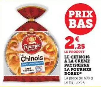 Super U LE PRODUIT LE CHINOIS A LA CREME PATISSIERE LA FOURNEE DOREE offre