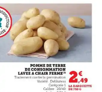 Super U POMME DE TERRE DE CONSOMMATION LAVEE A CHAIR FERME offre