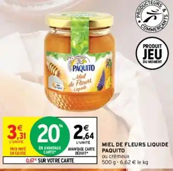 Intermarché MIEL DE FLEURS LIQUIDE PAQUITO offre
