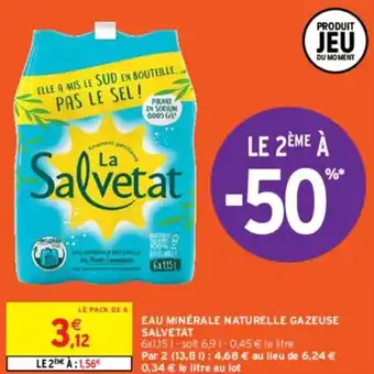 Intermarché EAU MINÉRALE NATURELLE GAZEUSE SALVETAT 6x1,151-soit 6,9 1-0,45 € le litre offre