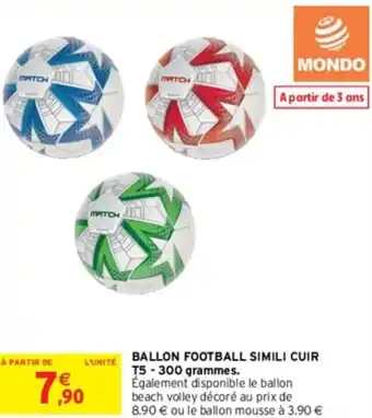 BALLON FOOTBALL SIMILI CUIR T5-300 grammes. Également disponible le ballon beach volley décoré au prix de