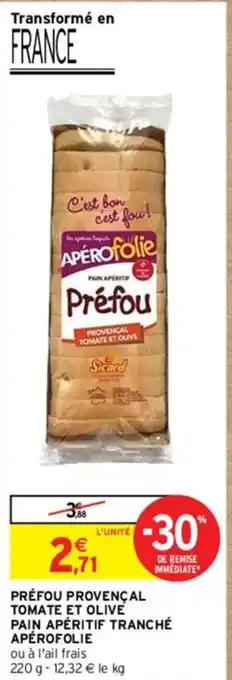 Intermarché PRÉFOU PROVENÇAL TOMATE ET OLIVE PAIN APÉRITIF TRANCHÉ APÉROFOLIE offre