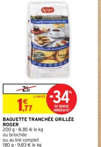Intermarché BAGUETTE TRANCHÉE GRILLÉE ROGER offre