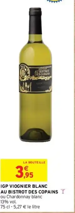 Intermarché IGP VIOGNIER BLANC AU BISTROT DES COPAINS I offre