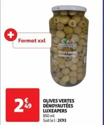Auchan OLIVES VERTES DÉNOYAUTÉES LUXEAPERS 850 ml Soit le l: 2€93 offre