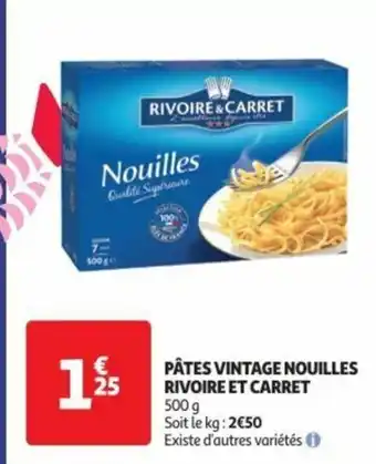 Auchan PÂTES VINTAGE NOUILLES RIVOIRE ET CARRET offre