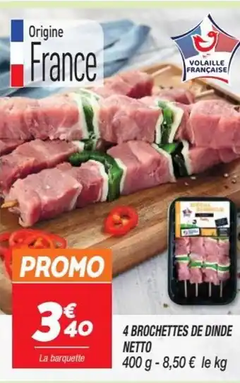 Netto 4 BROCHETTES DE DINDE NETTO offre